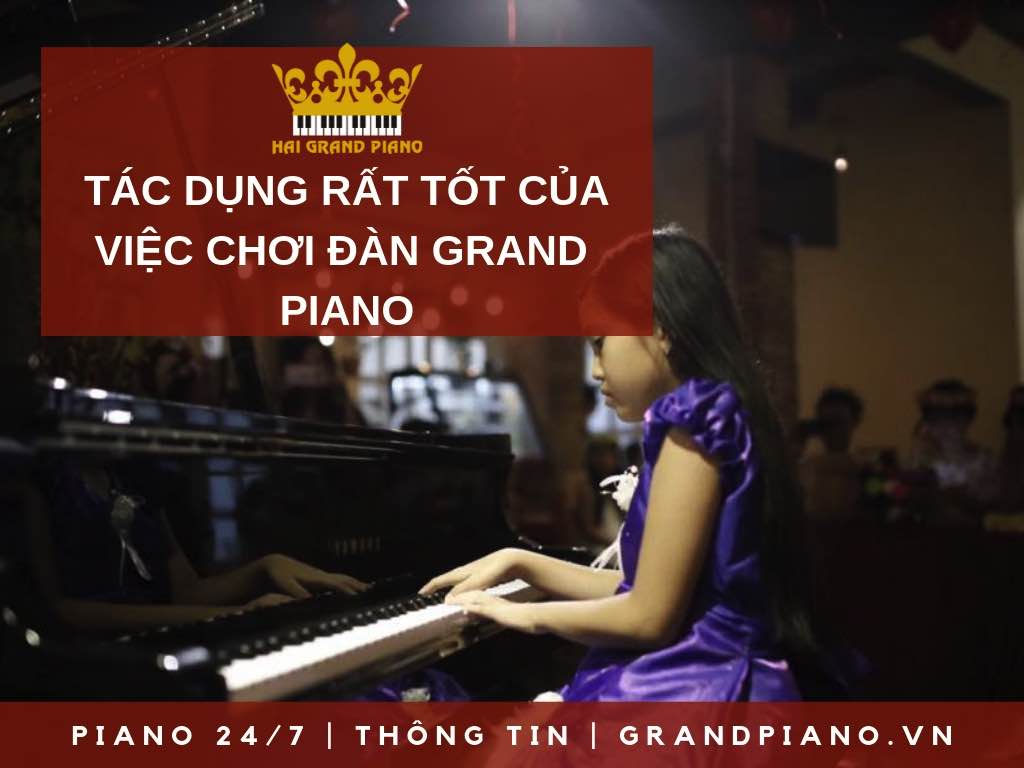 TÁC DỤNG RẤT TỐT CỦA VIỆC CHƠI ĐÀN GRAND PIANO
