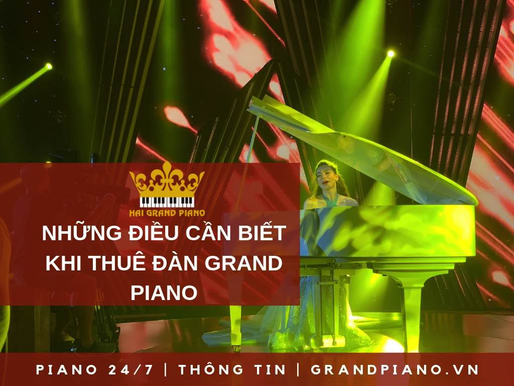 NHỮNG ĐIỀU CẦN BIẾT KHI THUÊ ĐÀN GRAND PIANO