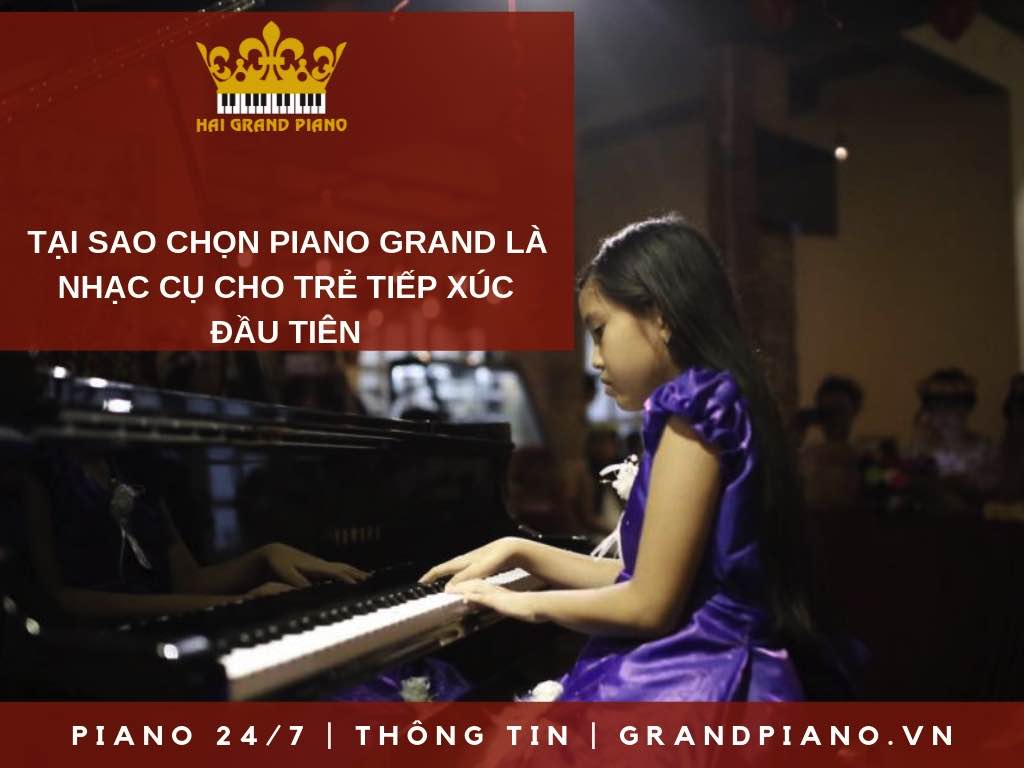 TẠI SAO CHỌN GRAND PIANO LÀ NHẠC CỤ ĐẦU TIÊN CHO BÉ HỌC