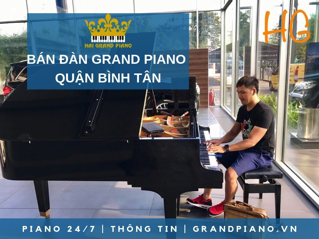 BÁN ĐÀN GRAND PIANO GIÁ RẺ QUẬN BÌNH TÂN - HẢI GRAND PIANO