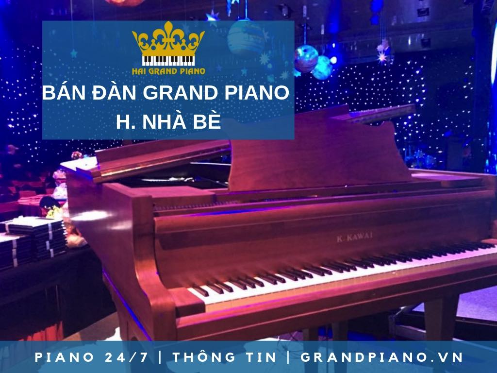 BÁN ĐÀN GRAND PIANO GIÁ RẺ HUYỆN NHÀ BÈ - HẢI GRAND PIANO
